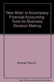 Take Note! to Accompany Financial Accounting: Tools for Business Decision Making (9780471372516) by Kimmel, Paul D.; Weygandt, Jerry J.; Kieso, Donald E.