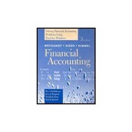 Financial Accounting, Solving Financial Accounting Problems Using Excel for Windows (9780471372646) by Weygandt, Jerry J.; Kieso, Donald E.; Kimmel, Paul D.