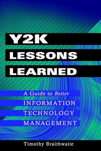 Beispielbild fr Y2K LESSONS LEARNED: A GUIDE TO BETTER INFORMATION TECHNOLOGY MANAGEMENT zum Verkauf von Romtrade Corp.