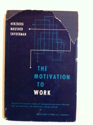 The Motivation to Work (9780471373896) by Frederick Herzberg; Bernard Mausner; Barbara B. Snyderman; Bernard Mausner; Barbara B. Snyderman