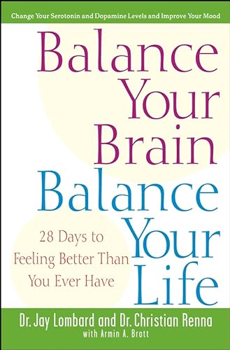 Beispielbild fr Balance Your Brain, Balance Your Life : 28 Days to Feeling Better Than You Ever Have zum Verkauf von Better World Books