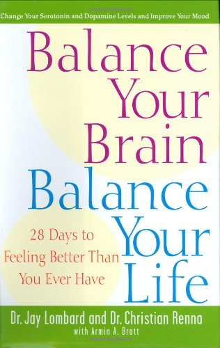 Stock image for Balance Your Brain, Balance Your Life: 28 Days to Feeling Better Than You Ever Have for sale by Your Online Bookstore