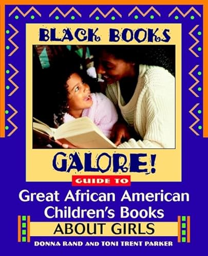 Beispielbild fr Black Books Galore! Guide to Great African American Children's Books about Girls zum Verkauf von Better World Books