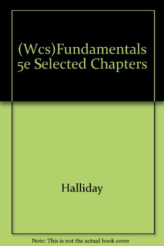 (Wcs)Fundamentals 5e Selected Chapters (9780471375517) by HALLIDAY