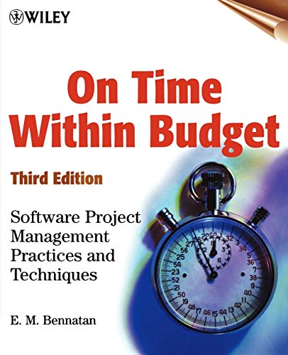 On Time Within Budget: Software Project Management Practices and Techniques, 3rd Edition (9780471376446) by Bennatan, E. M.