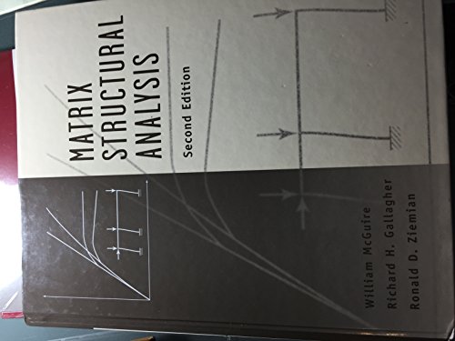 Matrix Structural Analysis, With MASTAN2 (9780471376514) by McGuire, William; Gallagher, Richard H.; Ziemian, Ronald D.; Gallagher, Richard; Ziemian, Ronald