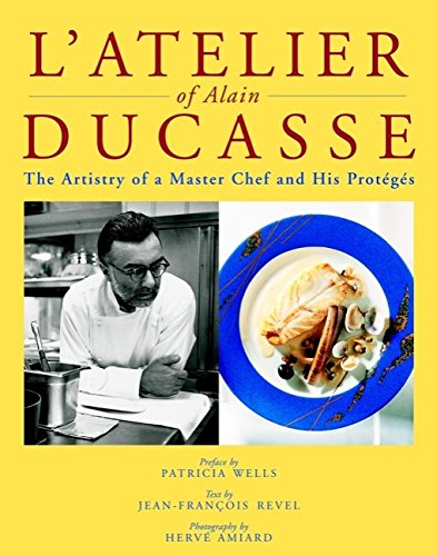 Beispielbild fr L'Atelier of Alain Ducasse : The Artistry of a Master Chef and His Proteges zum Verkauf von BookshopSF