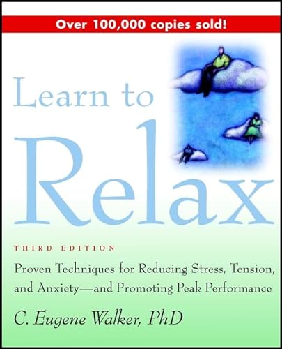 Imagen de archivo de Learn to Relax : Proven Techniques for Reducing Stress, Tension, and Anxiety and Promoting Peak Performance a la venta por Better World Books
