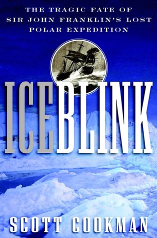 Stock image for Ice Blink : The Tragic Fate of Sir John Franklin's Lost Polar Expedition for sale by Second  Site Books