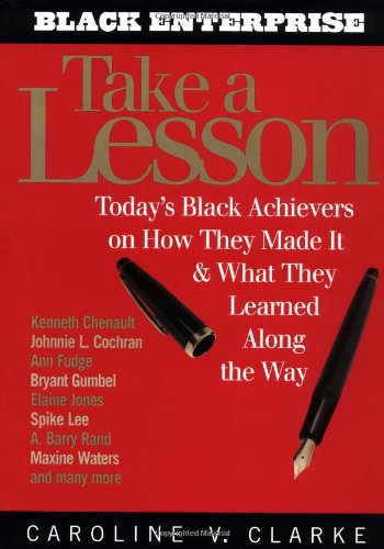Beispielbild fr Take a Lesson: Today's Black Achievers on How They Made It and What They Learned along the Way zum Verkauf von SecondSale