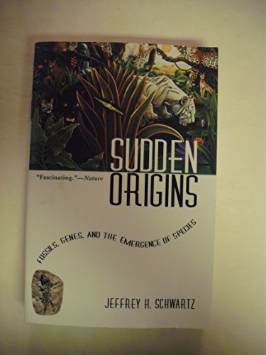 Imagen de archivo de Sudden Origins : Fossils, Genes, and the Emergence of Species a la venta por Better World Books