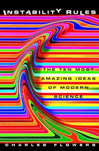 Beispielbild fr Instability Rules : The Ten Most Amazing Ideas of Modern Science zum Verkauf von Better World Books