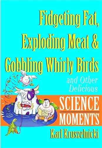 Stock image for Fidgeting, Fat, Murphy's Law and Gobbling : And Other Delicious Science Moments for sale by Better World Books