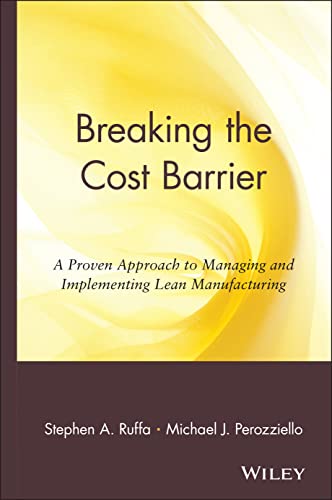 9780471381365: Breaking the Cost Barrier: A Proven Approach to Managing & Implementing Lean Mfg: A Proven Approach to Managing and Implementing Lean Manufacturing: 6 (National Association of Manufacturers)