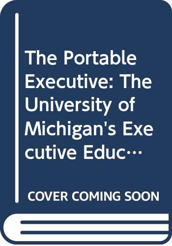 The Portable Executive: The University of Michiga N's Executive Education Program (9780471382430) by Ulrich
