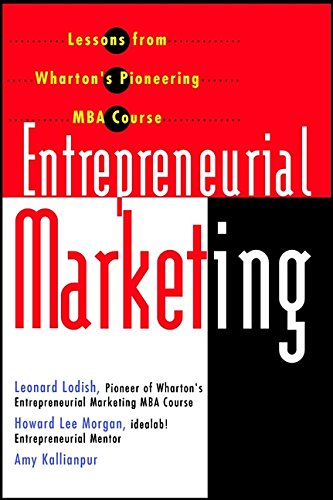 Beispielbild fr Entrepreneurial Marketing : Lessons from Wharton's Pioneering MBA Course zum Verkauf von Better World Books