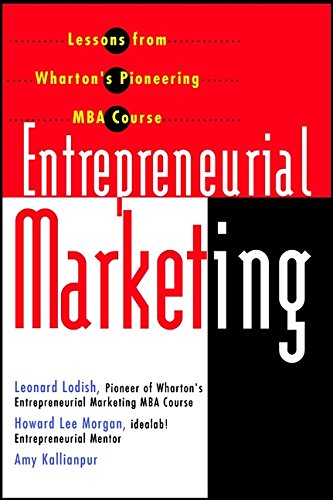 9780471382447: Entrepreneurial Marketing: Lessons from Wharton's Pioneering MBA Course