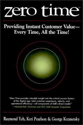 Beispielbild fr Zero Time : Providing Instant Customer Value - Every Time, All the Time! zum Verkauf von Better World Books