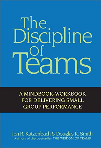 Beispielbild fr The Discipline of Teams: A Mindbook-Workbook for Delivering Small Group Performance zum Verkauf von SecondSale