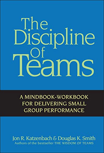 Imagen de archivo de The Discipline of Teams: A Mindbook-Workbook for Delivering Small Group Performance a la venta por SecondSale