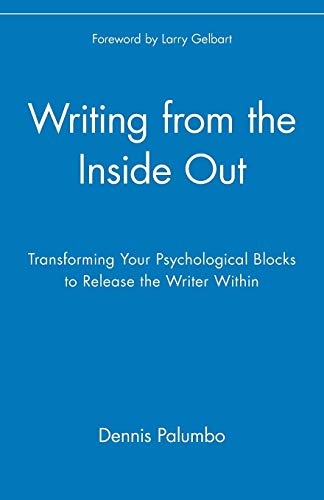 Imagen de archivo de Writing from the Inside Out: Transforming Your Psychological Blocks to Release the Writer Within a la venta por Wonder Book