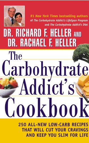 Stock image for The Carbohydrate Addict's Cookbook: 250 All-New Low-Carb Recipes That Will Cut Your Cravings and Keep You Slim for Life for sale by Gulf Coast Books