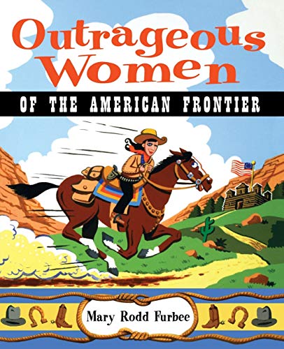 Stock image for Outrageous Women of the American Frontier for sale by Your Online Bookstore