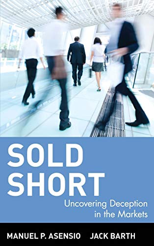 Beispielbild fr Sold Short: Uncovering Deception in the Markets [Gebundene Ausgabe] Shortselling Turbo Bear Leerverkauf Short Interest Cuba Kuba grossly overvalued profit overhyped fraudulent stocks Hedge Funds long short story Wall Street futures options Wall Street hype Manuel P. Asensio Jack Barth Leerverkauf Short Interest Cuba Kuba grossly overvalued profit overhyped fraudulent stocks long short story Wall Street hype zum Verkauf von BUCHSERVICE / ANTIQUARIAT Lars Lutzer