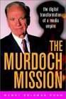 Imagen de archivo de The Murdoch Mission : The Digital Transformation of a Media Empire a la venta por Better World Books: West