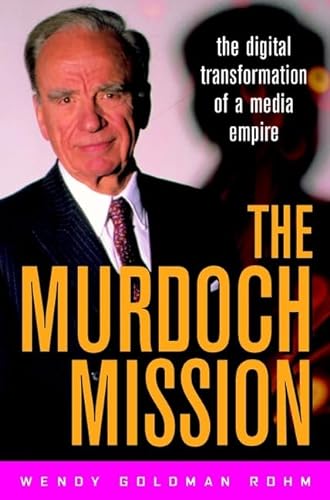 Stock image for The Murdoch Mission : The Digital Transformation of a Media Empire for sale by Better World Books: West