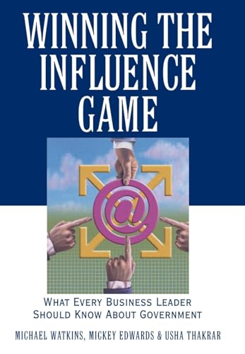 Stock image for Winning the Influence Game: What Every Business Leader Should Know about Government for sale by Goodwill of Colorado