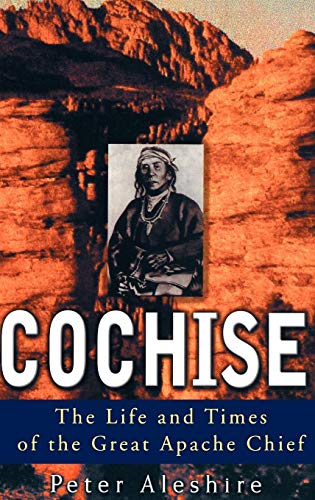 Beispielbild fr Cochise: The Life and Times of the Great Apache Chief zum Verkauf von Hawking Books