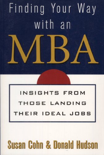 Stock image for Finding Your Way With an MBA: Insights from Those Landing Ideal Jobs for sale by A Good Read, LLC