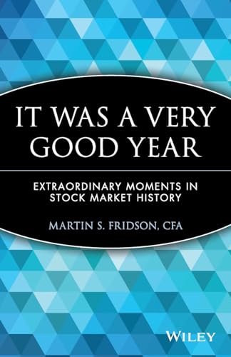 It Was a Very Good Year: Extraordinary Moments in Stock Market History (9780471383802) by Fridson, CFA Martin S. S.