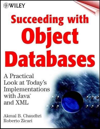 Succeeding with Object Databases: A Practical Look at Today's Implementations with Java and XML (9780471383840) by Chaudhri, Akmal B.; Zicari, Roberto