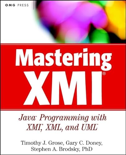 Imagen de archivo de Mastering XMI: Java Programming with XMI, XML and UML a la venta por Ammareal