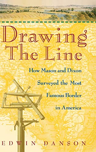 Stock image for Drawing the Line : How Mason and Dixon Surveyed the Most Famous Border in America for sale by Wonder Book
