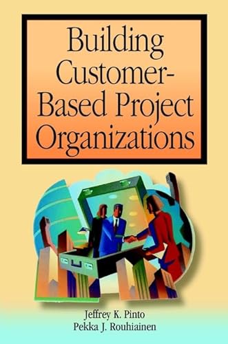 9780471385097: Building Customer-Based Project Organizations