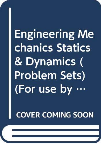 Imagen de archivo de Engineering Mechanics Statics & Dynamics (Problem Sets)(For use by the Department of Mechanical engineering Texas A&M University) a la venta por HPB-Red