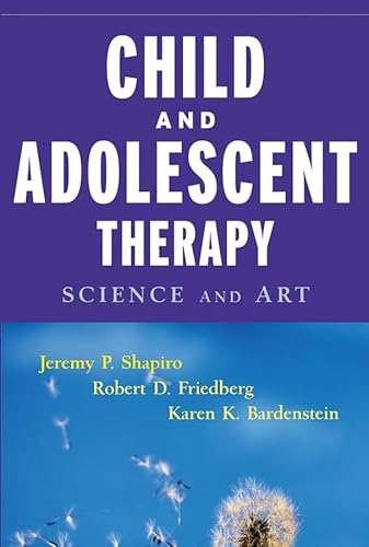 Child & Adolescent Therapy: Science and Art (9780471386377) by Shapiro, Jeremy P.; Friedberg, Robert D.; Bardenstein, Karen K.