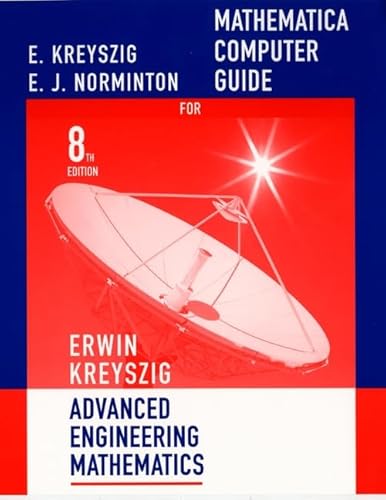 Mathematica Computer Manual to accompany Advanced Engineering Mathematics, 8th Edition (9780471386698) by Erwin Kreyszig; E. J. Norminton