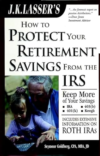 Stock image for J. K. Lasser's How to Protect Your Retirement Savings from the IRS for sale by ThriftBooks-Atlanta