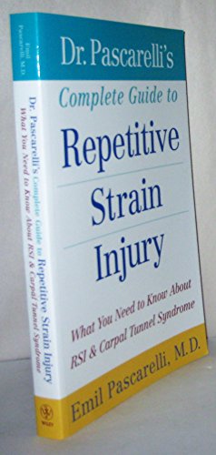 Beispielbild fr Dr. Pascarelli's Complete Guide to Repetitive Strain Injury : What You Need to Know about RSI and Carpal Tunnel Syndrome zum Verkauf von Better World Books