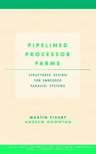 9780471388609: Pipelined Processor Farms: Structured Design for Embedded Parallel Systems (Wiley Series on Parallel and Distributed Computing)