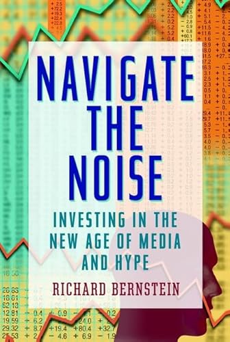 Stock image for Navigate the Noise: Investing in the New Age of Media and Hype for sale by SecondSale