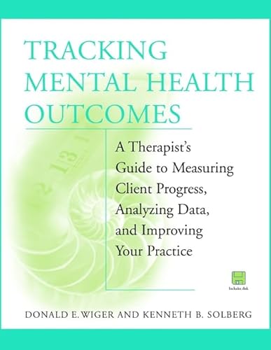 Beispielbild fr Tracking Mental Health Outcomes: A Therapist's Guide to Measuring Client Progress, Analyzing Data, and Improving Your Practice zum Verkauf von Wonder Book