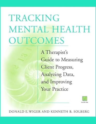 Stock image for Tracking Mental Health Outcomes: A Therapist's Guide to Measuring Client Progress, Analyzing Data, and Improving Your Practice for sale by Wonder Book