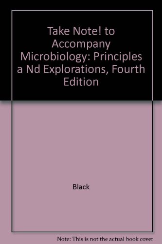 9780471389484: Take Note! to Accompany Microbiology: Principles a Nd Explorations, Fourth Edition: Principles a Nd Explorations, Fourth Edition