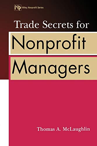 9780471389521: Trade Secrets for Nonprofit Managers (Wiley Nonprofit Law, Finance and Management Series): 140