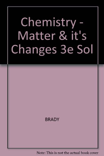 Beispielbild fr Chemistry - Matter & It's Changes 3e Sol zum Verkauf von Dailey Ranch Books